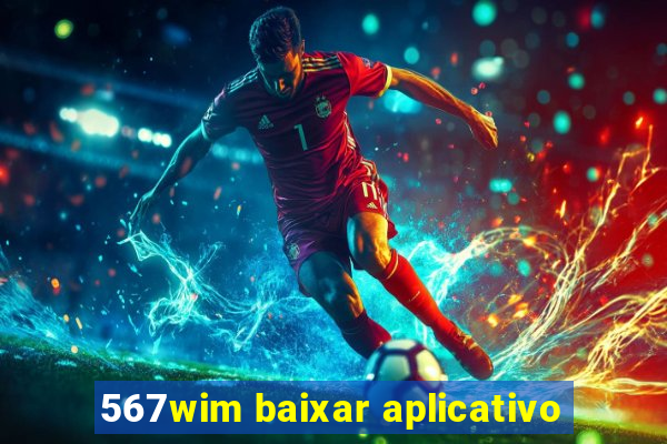 567wim baixar aplicativo